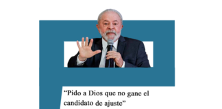 Lula Da Silva: «Pido a Dios que no gane el candidato de ajuste»