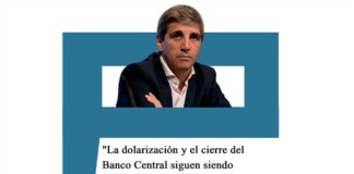 Caputo: «La dolarización y el cierre del Banco Central siguen siendo banderas de este gobierno» Caputo